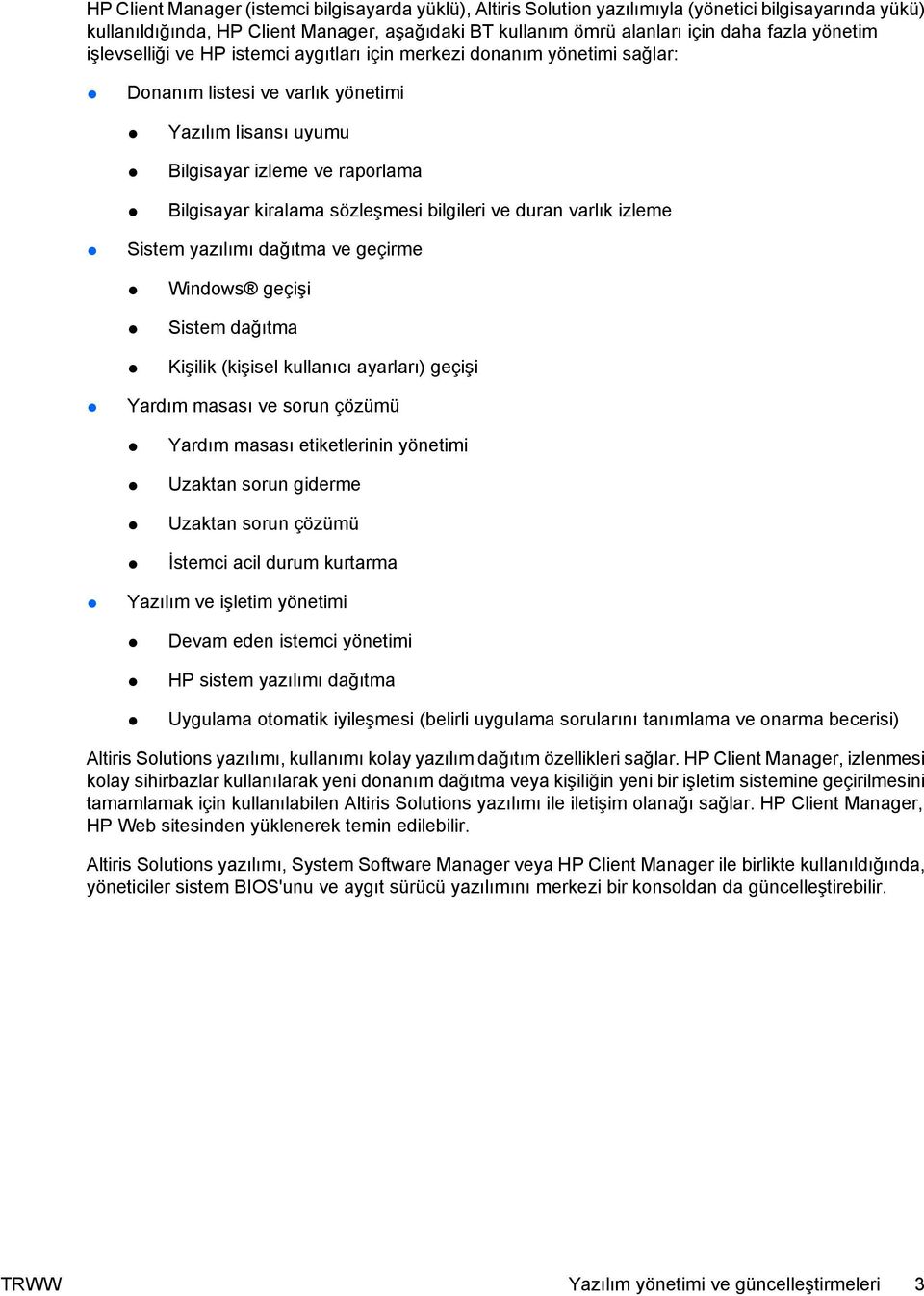 sözleşmesi bilgileri ve duran varlık izleme Sistem yazılımı dağıtma ve geçirme Windows geçişi Sistem dağıtma Kişilik (kişisel kullanıcı ayarları) geçişi Yardım masası ve sorun çözümü Yardım masası