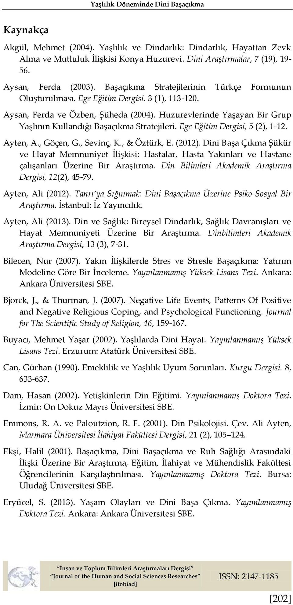 Ege Eğitim Dergisi, 5 (2), 1-12. Ayten, A., Göçen, G., Sevinç, K., & Öztürk, E. (2012).