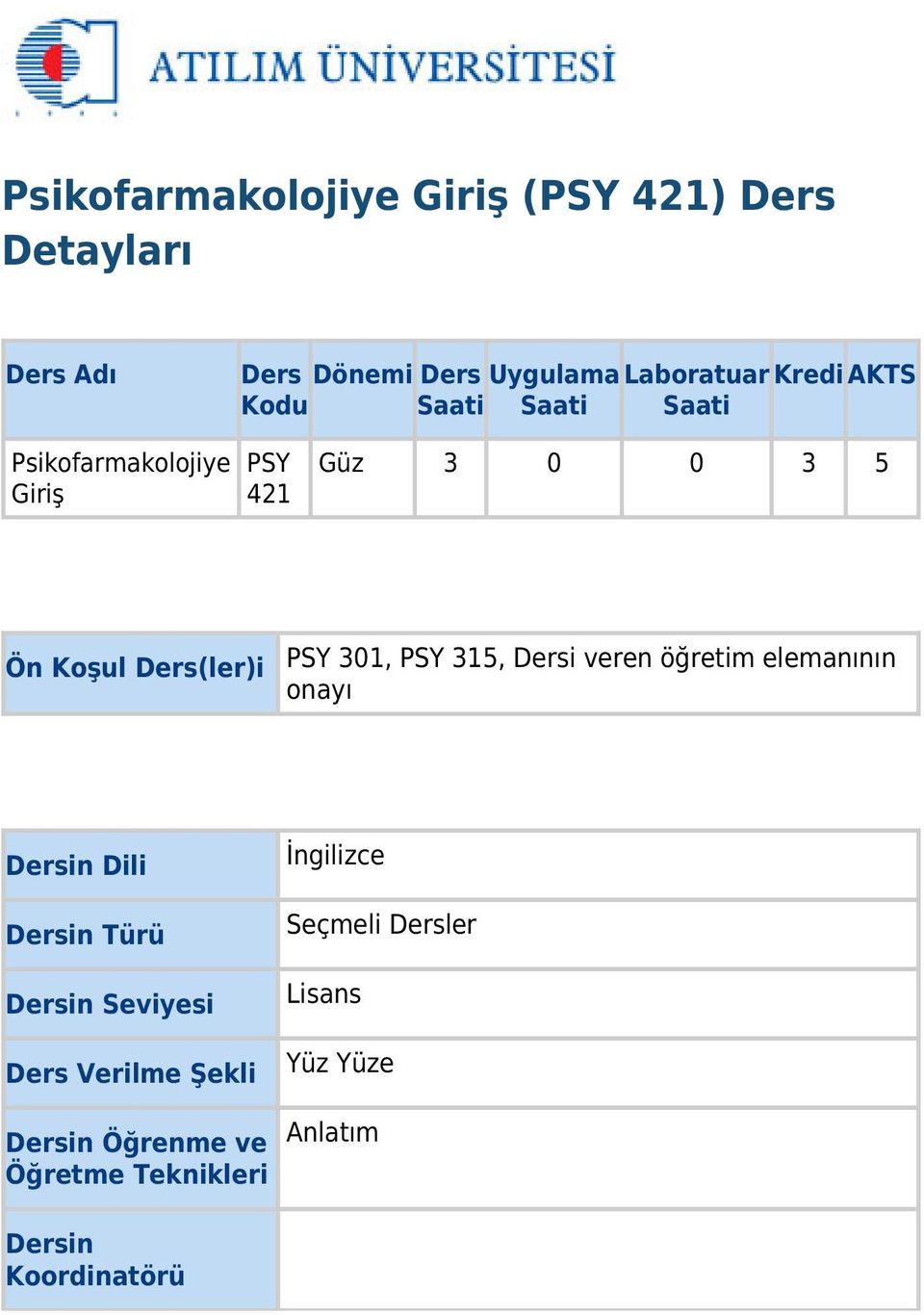 PSY 315, Dersi veren öğretim elemanının onayı Dersin Dili Dersin Türü Dersin Seviyesi Ders Verilme Şekli