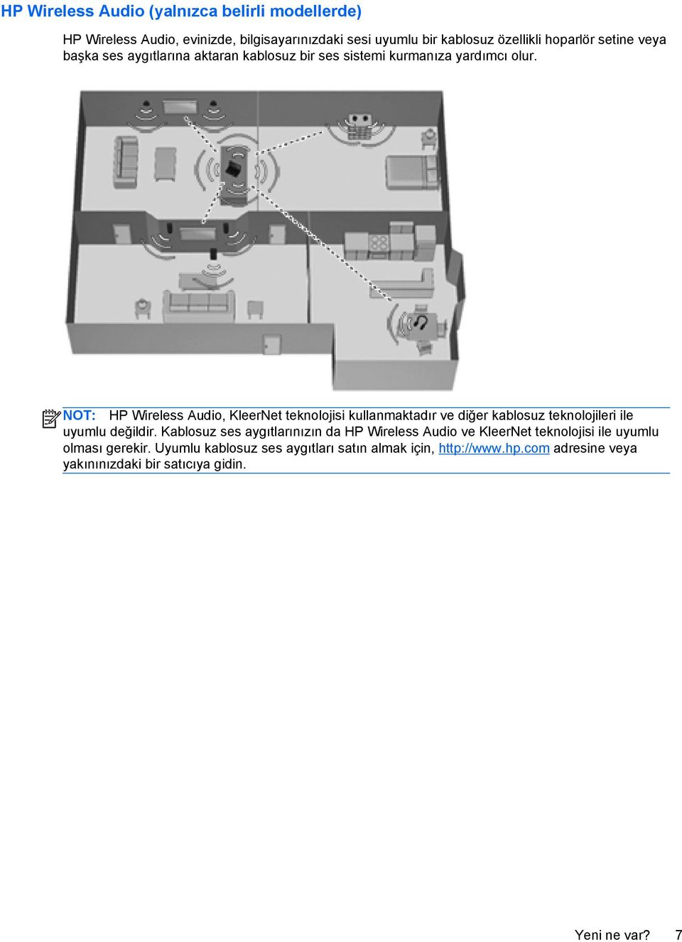 NOT: HP Wireless Audio, KleerNet teknolojisi kullanmaktadır ve diğer kablosuz teknolojileri ile uyumlu değildir.