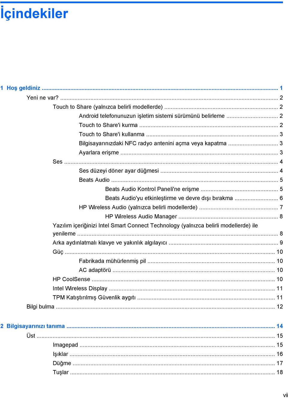 .. 5 Beats Audio Kontrol Paneli'ne erişme... 5 Beats Audio'yu etkinleştirme ve devre dışı bırakma... 6 HP Wireless Audio (yalnızca belirli modellerde)... 7 HP Wireless Audio Manager.