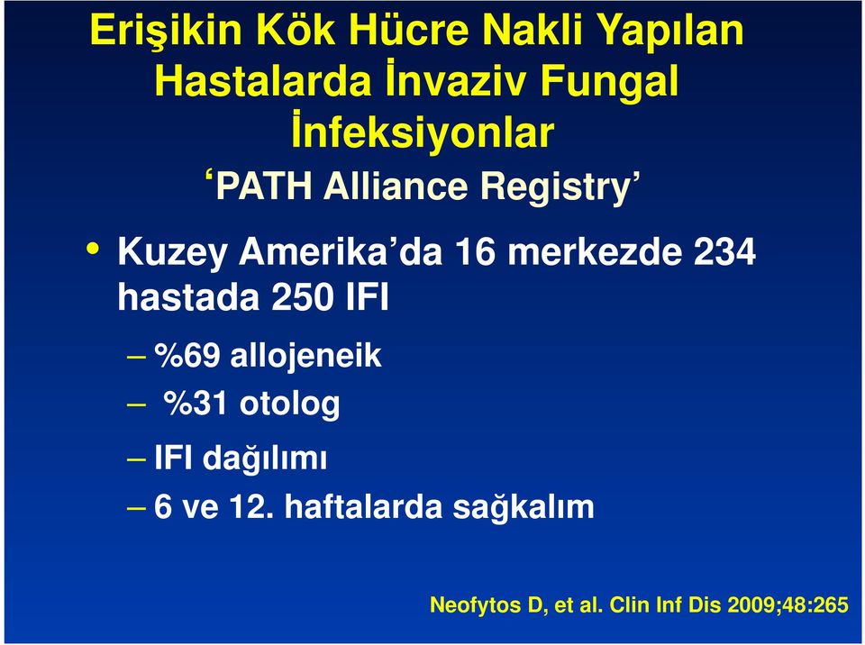 merkezde 234 hastada 250 IFI %69 allojeneik %31 otolog IFI