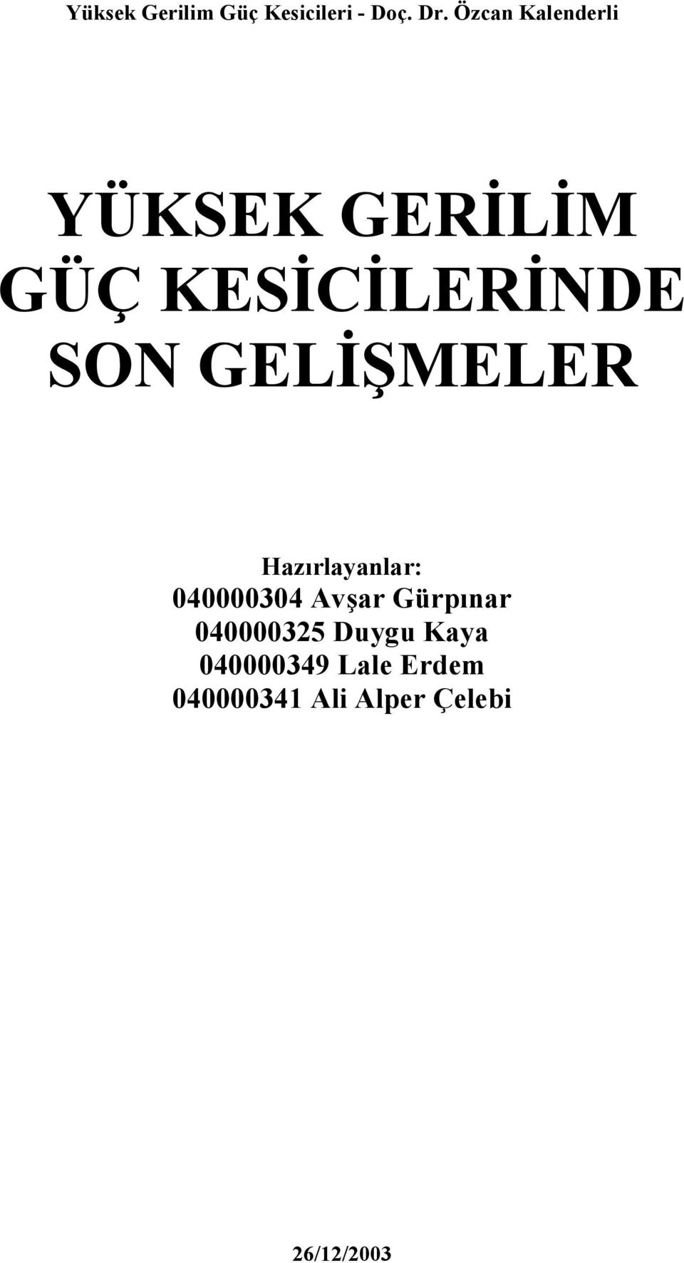 GELİŞMELER Hazõrlayanlar: 040000304 Avşar Gürpõnar