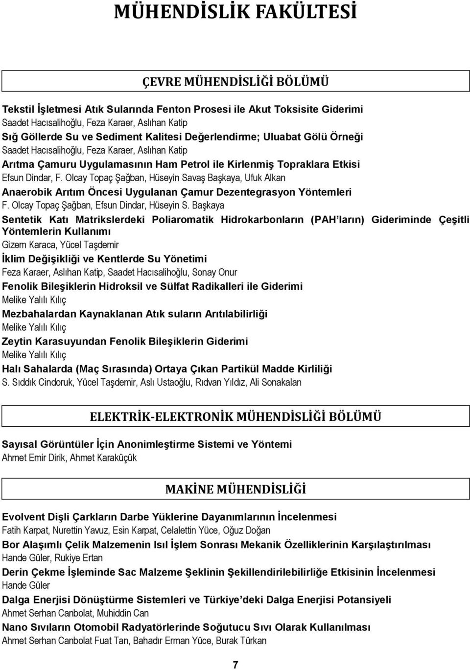 Olcay Topaç Şağban, Hüseyin Savaş Başkaya, Ufuk Alkan Anaerobik Arıtım Öncesi Uygulanan Çamur Dezentegrasyon Yöntemleri F. Olcay Topaç Şağban, Efsun Dindar, Hüseyin S.