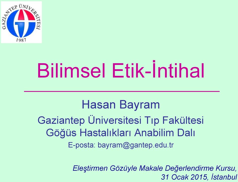 Anabilim Dalı E-posta: bayram@gantep.edu.