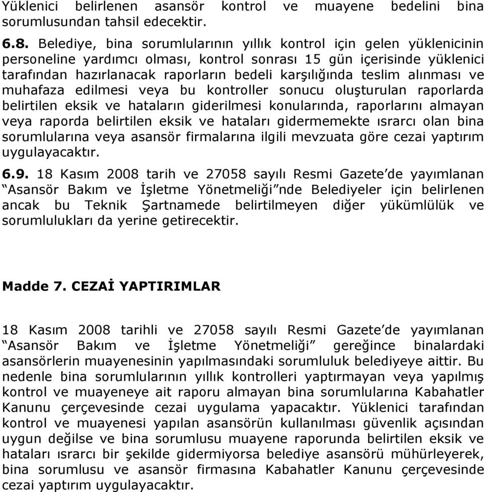 teslim alınması ve muhafaza edilmesi veya bu kontroller sonucu oluşturulan raporlarda belirtilen eksik ve hataların giderilmesi konularında, raporlarını almayan veya raporda belirtilen eksik ve