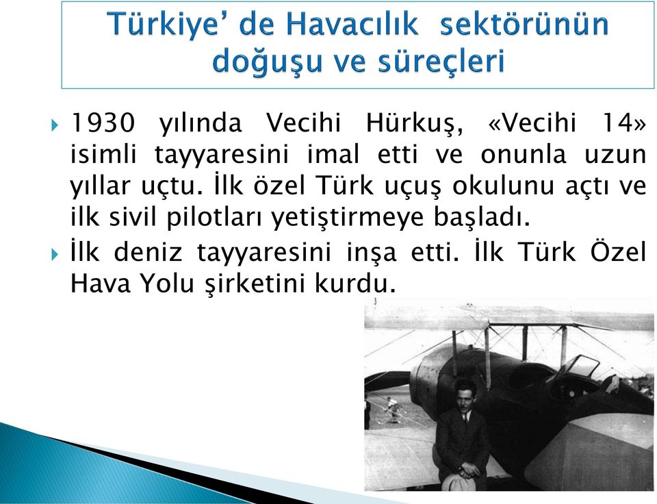 İlk özel Türk uçuş okulunu açtı ve ilk sivil pilotları