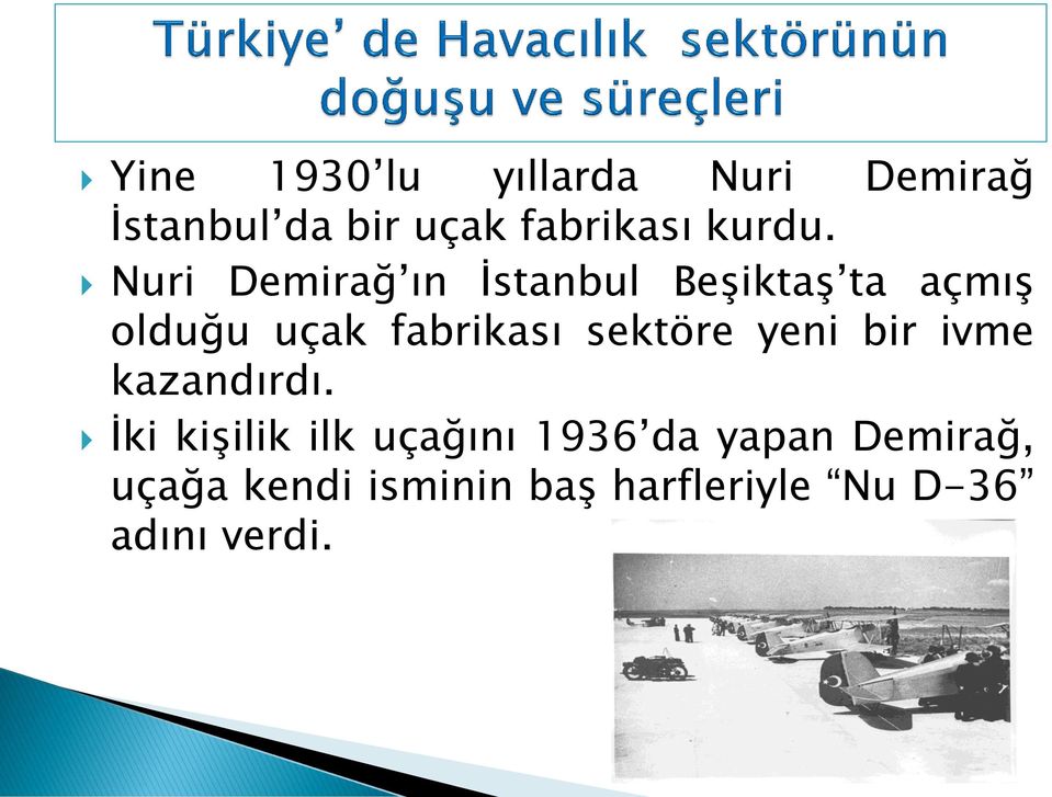 Nuri Demirağ ın İstanbul Beşiktaş ta açmış olduğu uçak fabrikası
