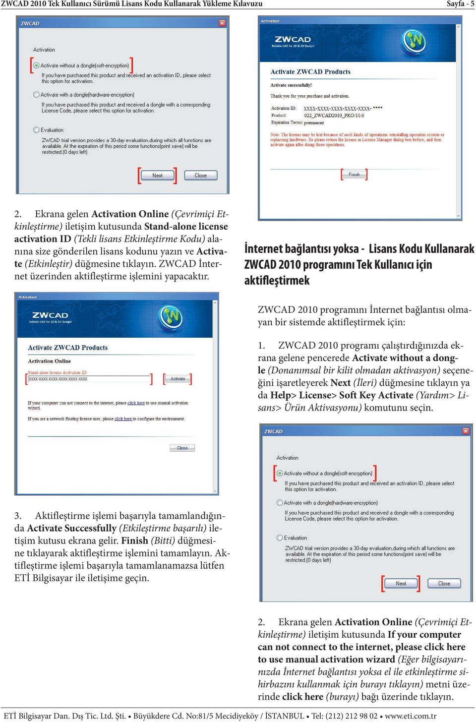 (Etkinleştir) düğmesine tıklayın. ZWCAD İnternet üzerinden aktifleştirme işlemini yapacaktır.