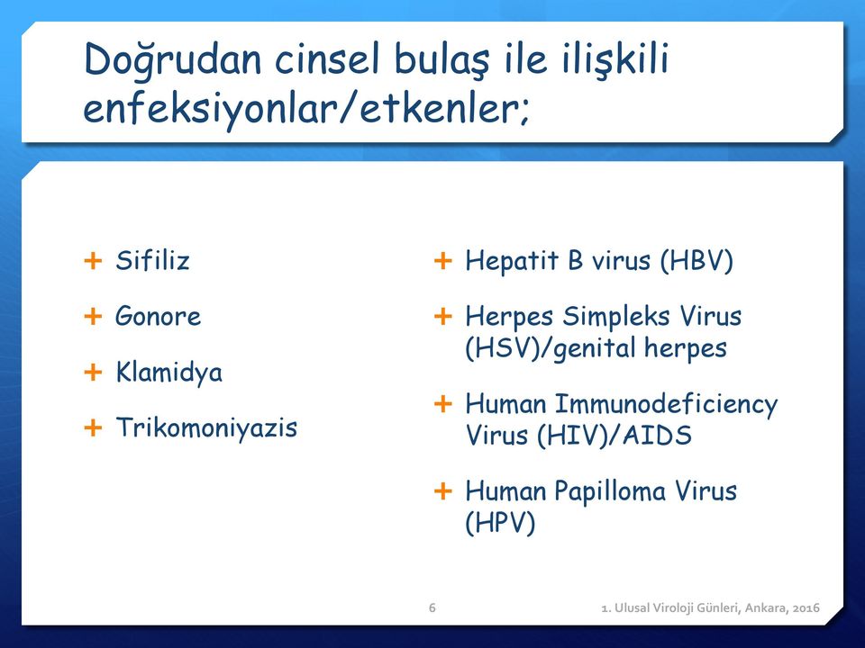 Trikomoniyazis Hepatit B virus (HBV) Herpes Simpleks