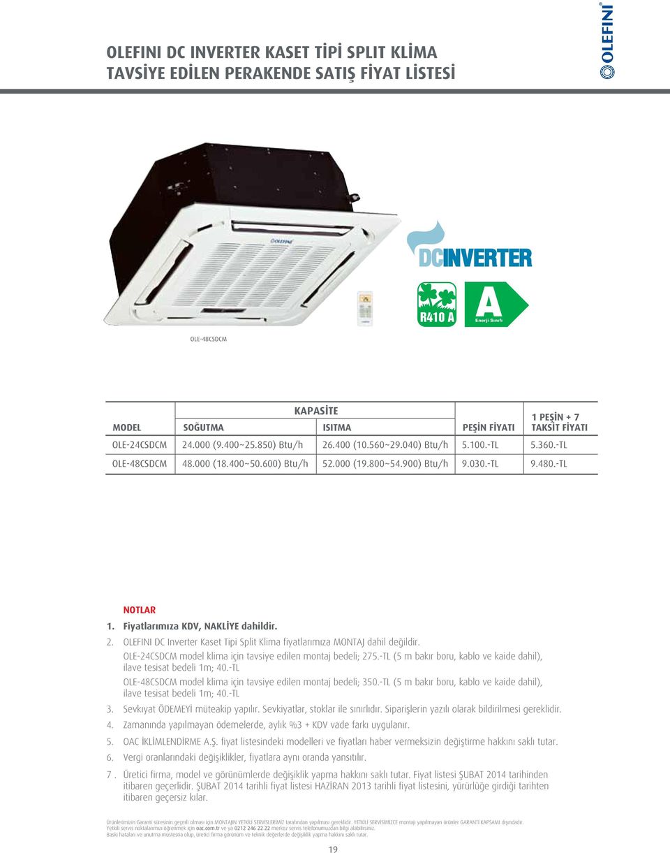OLEFINI DC Inverter Kaset Tipi Split Klima fiyatlar m za MONTAJ dahil de ildir. OLE-24CSDCM model klima için tavsiye edilen montaj bedeli; 275.