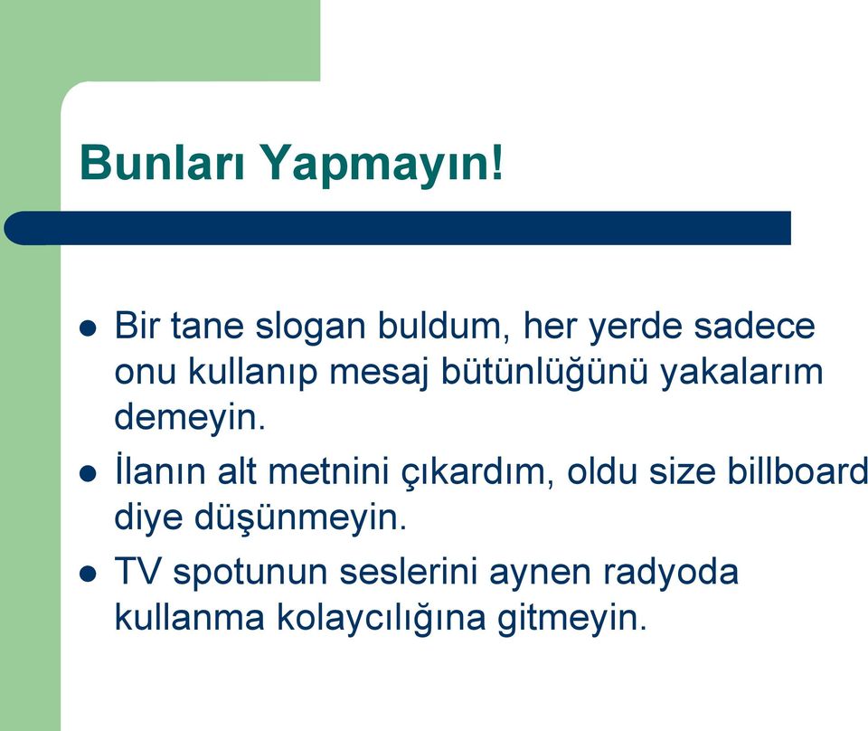 bütünlüğünü yakalarım demeyin.