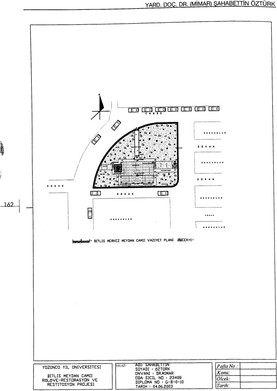 aia:ek=l- YÜZÜNCÜ YıL ÜNIVERSITESI BITLIS MEYDAN CAMII RÖLÜVE-RESTORASYDN VE RESTıTUSYDN PROJESI \m