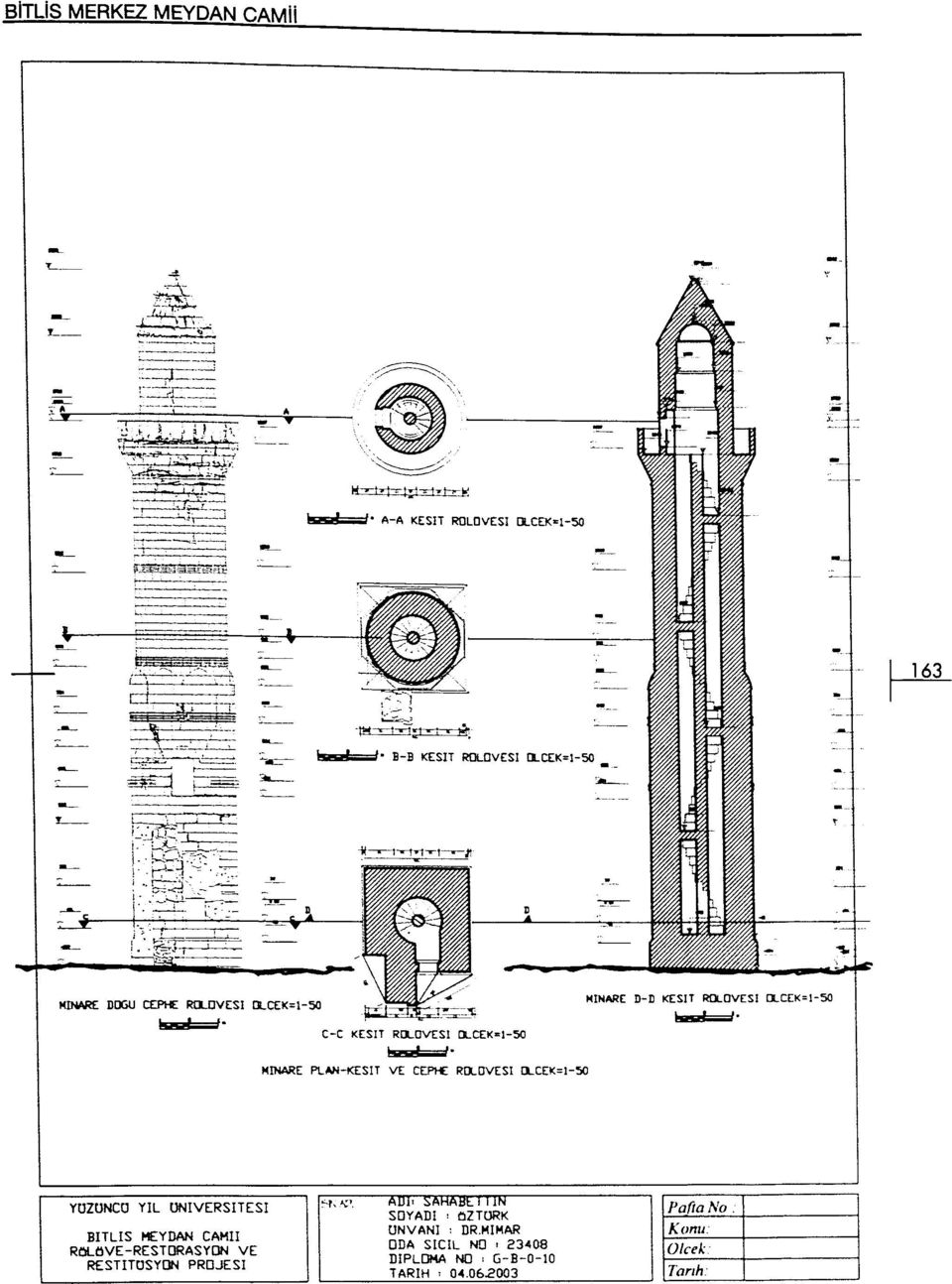 XCEK=l-50 MINARE PLAN-KESİT VE CEPHE RXDVESI DLCEK=l-50 YÜZÜNCÜ YIL ÜNIVERSITESI BITLIS MEYDAN CAMII RÖLÖVE-RESTDRASYON VE