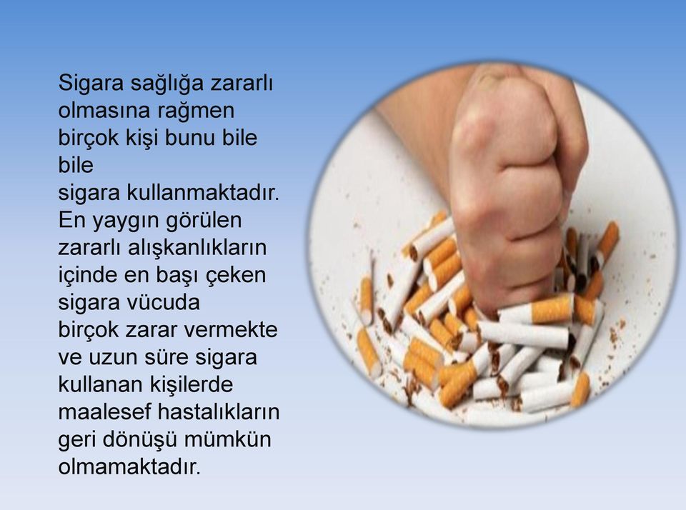 En yaygın görülen zararlı alışkanlıkların içinde en başı çeken sigara