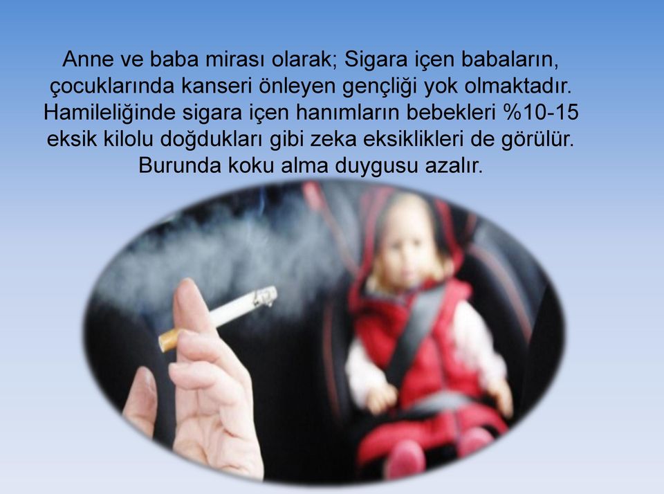 Hamileliğinde sigara içen hanımların bebekleri %10-15 eksik