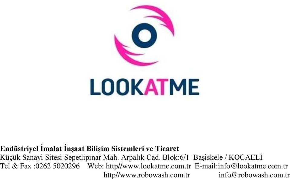 Blok:6/1 Başiskele / KOCAELİ Tel & Fax :0262 5020296 Web: