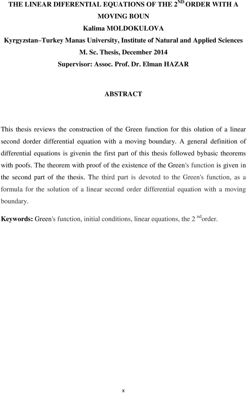 Elman HAZAR ABSTRACT This thesis reviews the construction of the Green function for this olution of a linear second dorder differential equation with a moving boundary.