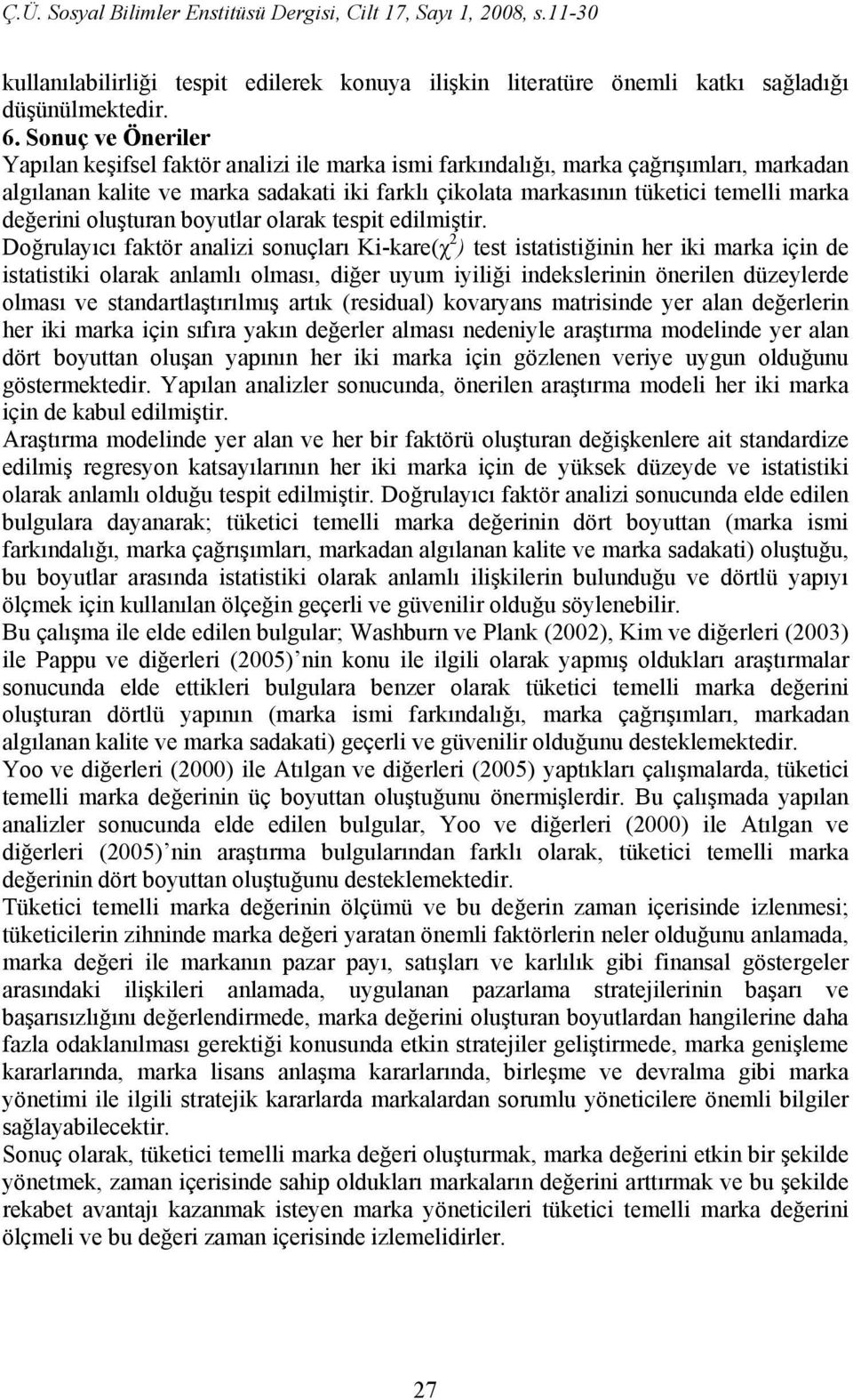 değerini oluşturan boyutlar olarak tespit edilmiştir.