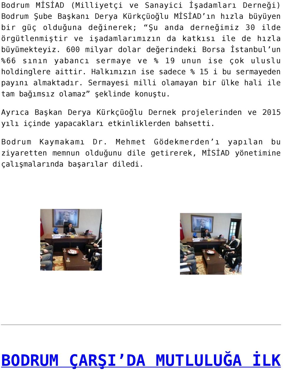 Halkımızın ise sadece % 15 i bu sermayeden payını almaktadır. Sermayesi milli olamayan bir ülke hali ile tam bağımsız olamaz şeklinde konuştu.