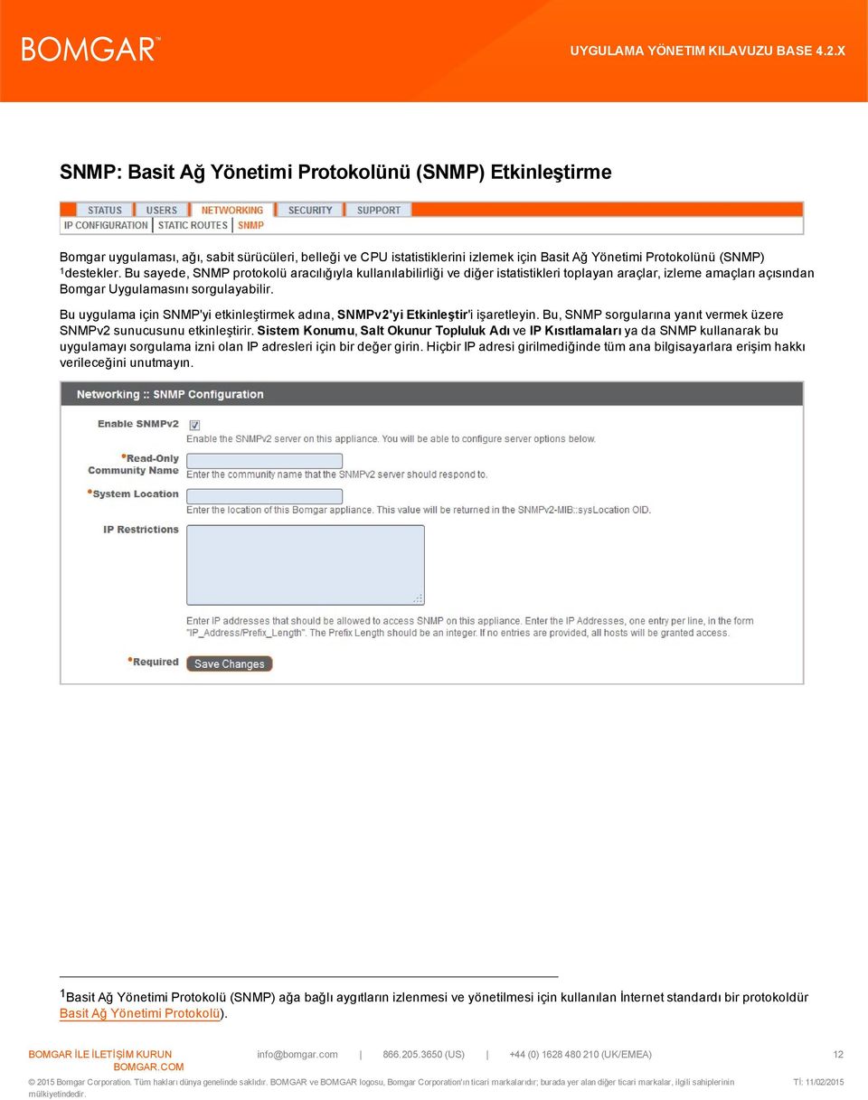 Bu uygulama için SNMP'yi etkinleştirmek adına, SNMPv2'yi Etkinleştir'i işaretleyin. Bu, SNMP sorgularına yanıt vermek üzere SNMPv2 sunucusunu etkinleştirir.