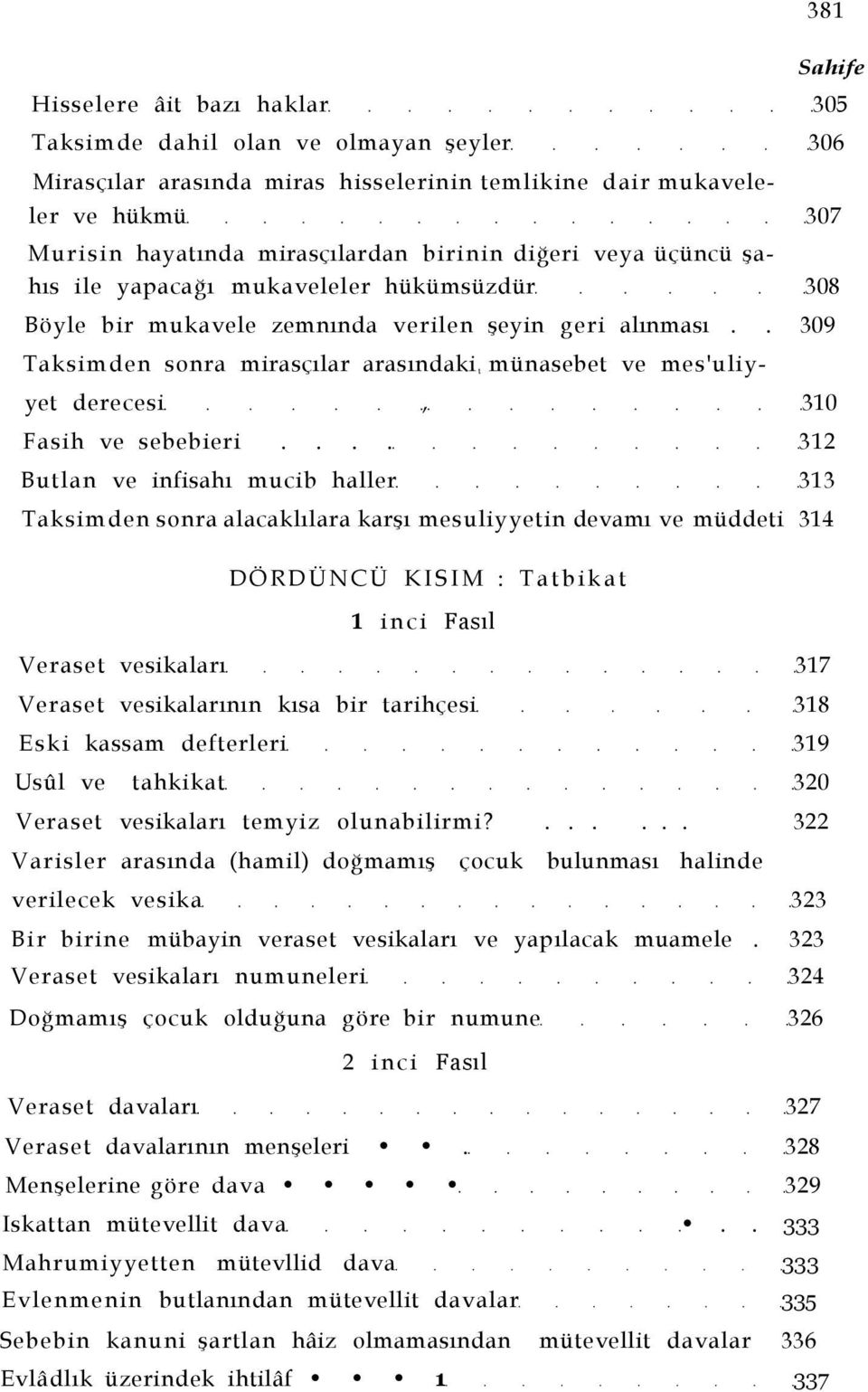 . 309 Taksimden sonra mirasçılar arasındaki t münasebet ve mes'uliyyet derecesi, 310 Fasih ve sebebieri.