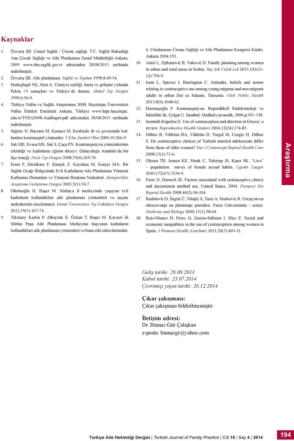 Cinsiyet eşitliği, barış ve gelişme yolunda Pekin +5 sonuçları ve Türkiye de durum. Aktüel Tıp Dergisi 1999;6:56-9. 4.