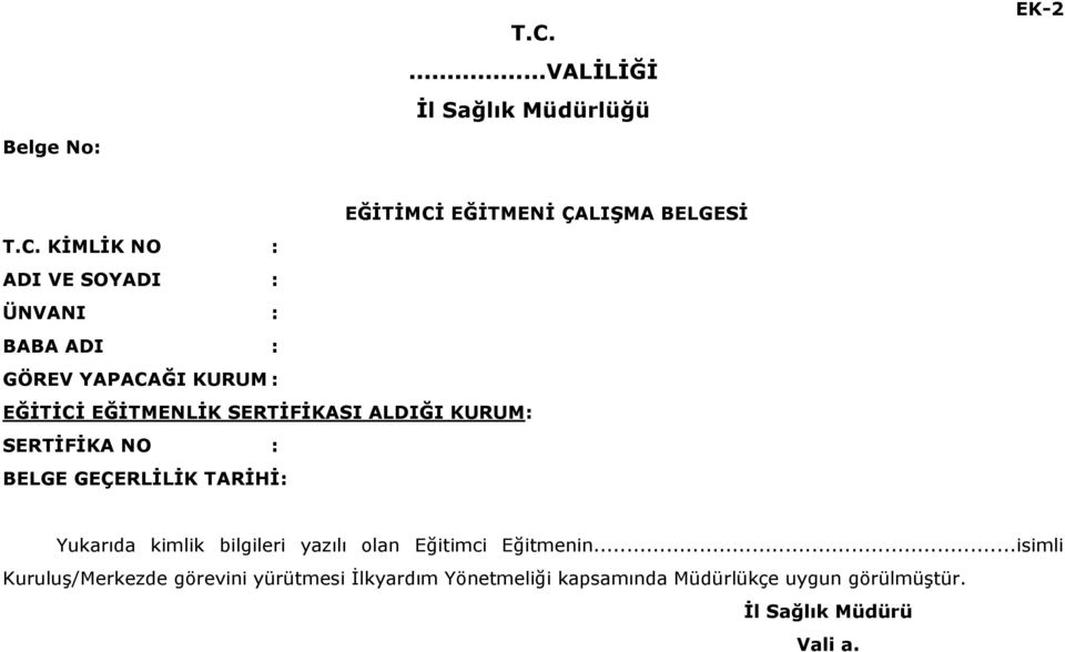 NO : BELGE GEÇERLİLİK TARİHİ: Yukarıda kimlik bilgileri yazılı olan Eğitimci Eğitmenin.