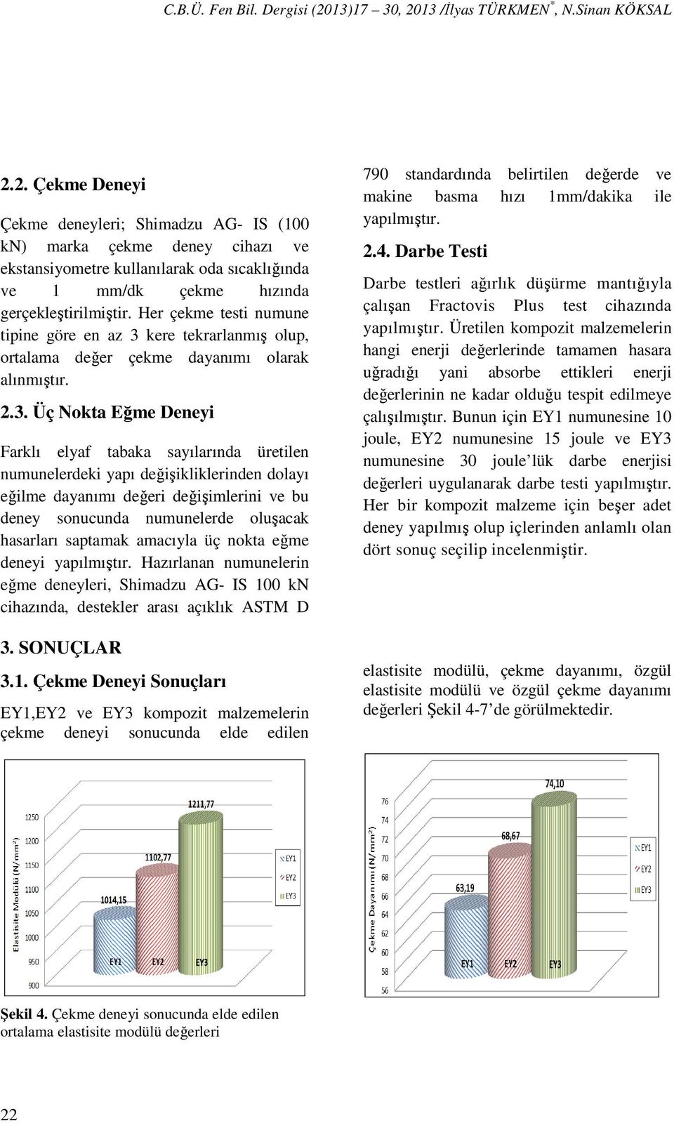 Her çekme testi numune tipine göre en az 3 