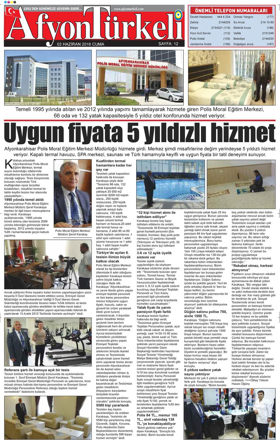 66 oda ve 132 yatak kapasitesiye 5 yıdız ote konforunda hizmet veriyor. Uygun fiyata 5 yıdızı hizmet Afyonkarahisar Pois Mora Eğitim Merkezi Müdürüğü hizmete girdi.