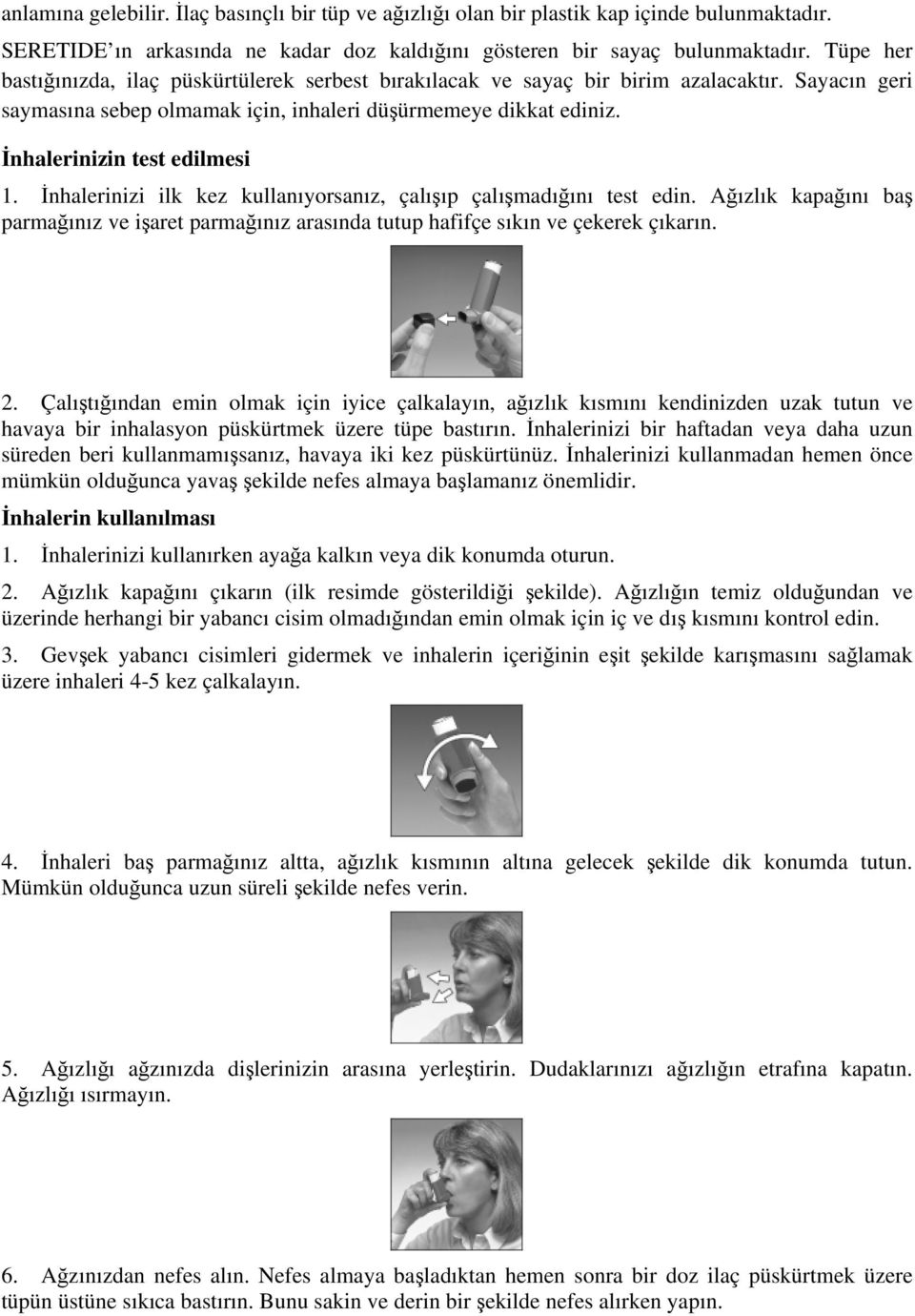 İnhalerinizin test edilmesi 1. İnhalerinizi ilk kez kullanıyorsanız, çalışıp çalışmadığını test edin.