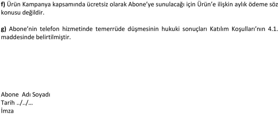 g) Abone nin telefon hizmetinde temerrüde düşmesinin hukuki