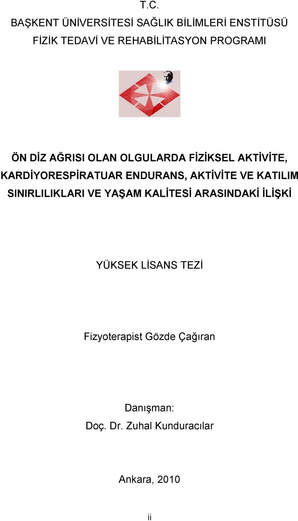 AKTİVİTE VE KATILIM SINIRLILIKLARI VE YAŞAM KALİTESİ ARASINDAKİ İLİŞKİ YÜKSEK LİSANS