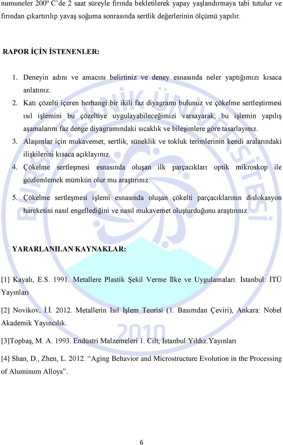 Katı çözelti içeren herhangi bir ikili faz diyagramı bulunuz ve çökelme sertleştirmesi ısıl işlemini bu çözeltiye uygulayabileceğimizi varsayarak, bu işlemin yapılış aşamalarını faz denge