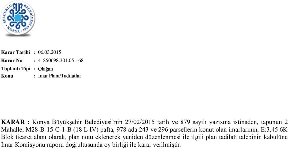 2 Mahalle, M28-B-15-C-1-B (18 L IV) pafta, 978 ada 243 ve 296 parsellerin konut olan imarlarının, E:3.