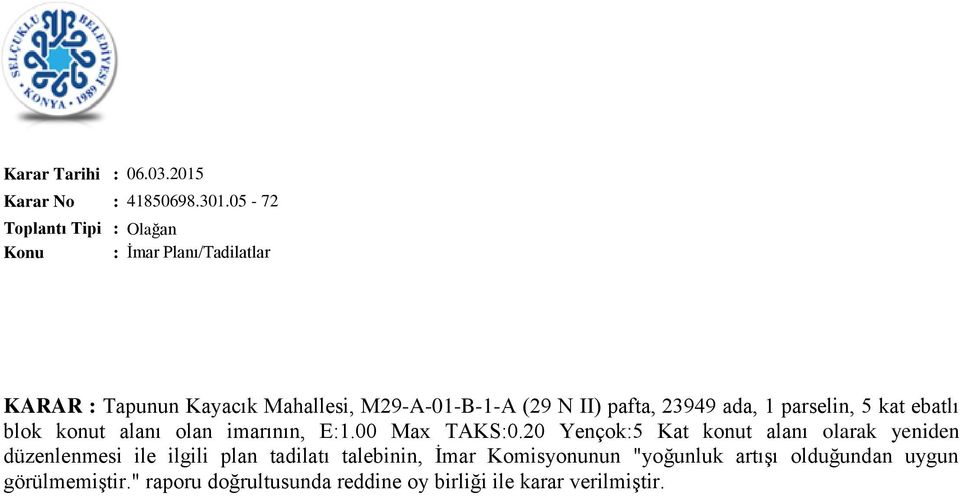 ebatlı blok konut alanı olan imarının, E:1.00 Max TAKS:0.