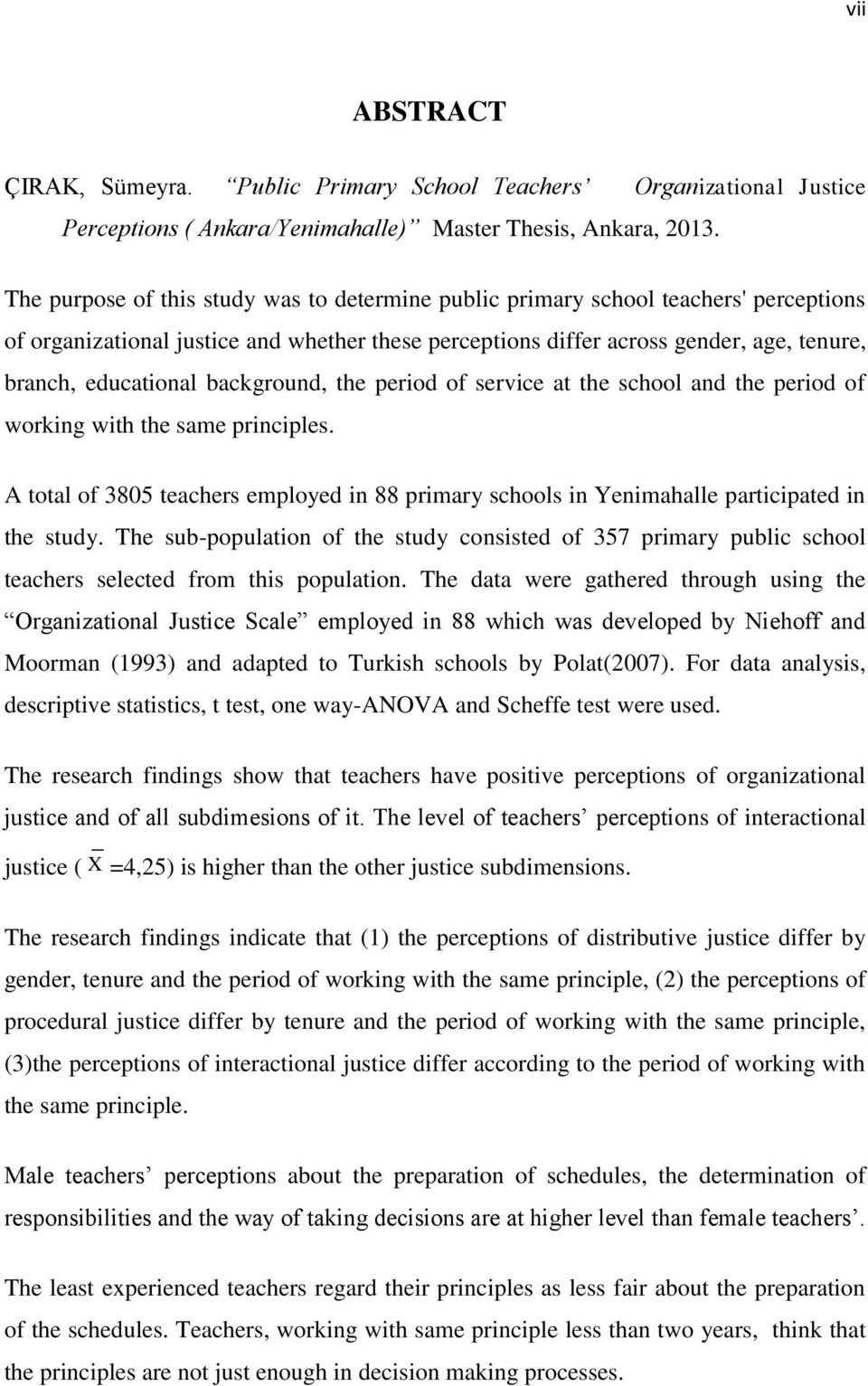 background, the period of service at the school and the period of working with the same principles. A total of 3805 teachers employed in 88 primary schools in Yenimahalle participated in the study.