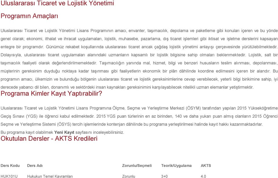 Günümüz rekabet koşullarında uluslararası ticaret ancak çağdaş lojistik yönetimi anlayışı çerçevesinde yürütülebilmektedir.