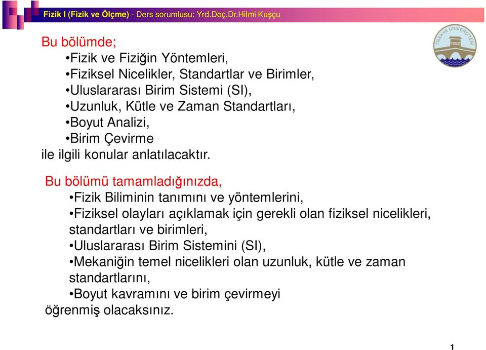 Zaman Standartlar, Boyut Analizi, Birim Çevirme ile ilgili konular anlat lacakt r.