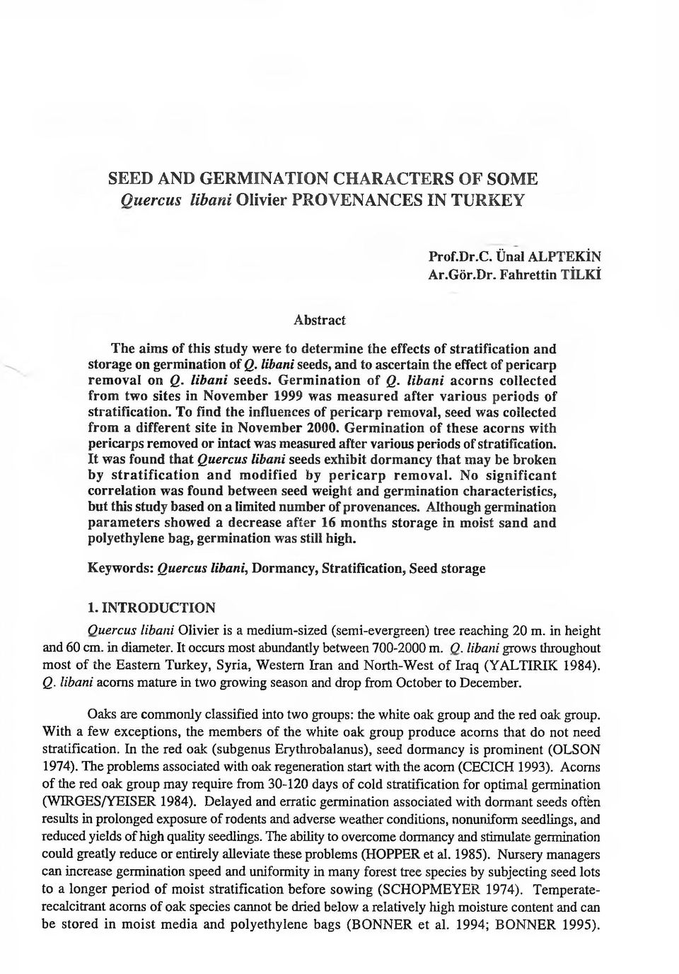 libani seeds, and to ascertain the effect of pericarp removal on Q. libani seeds. Germination of Q.