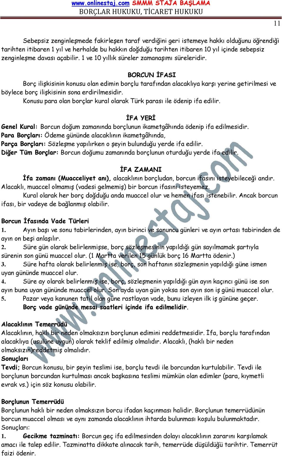 BORCUN İFASI Borç ilişkisinin konusu olan edimin borçlu tarafından alacaklıya karşı yerine getirilmesi ve böylece borç ilişkisinin sona erdirilmesidir.