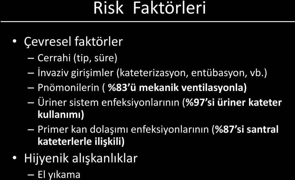 ) Pnömonilerin ( %83 ü mekanik ventilasyonla) Üriner sistem enfeksiyonlarının