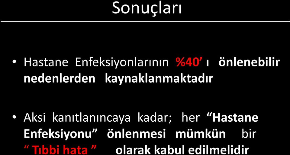 kanıtlanıncaya kadar; her Hastane Enfeksiyonu