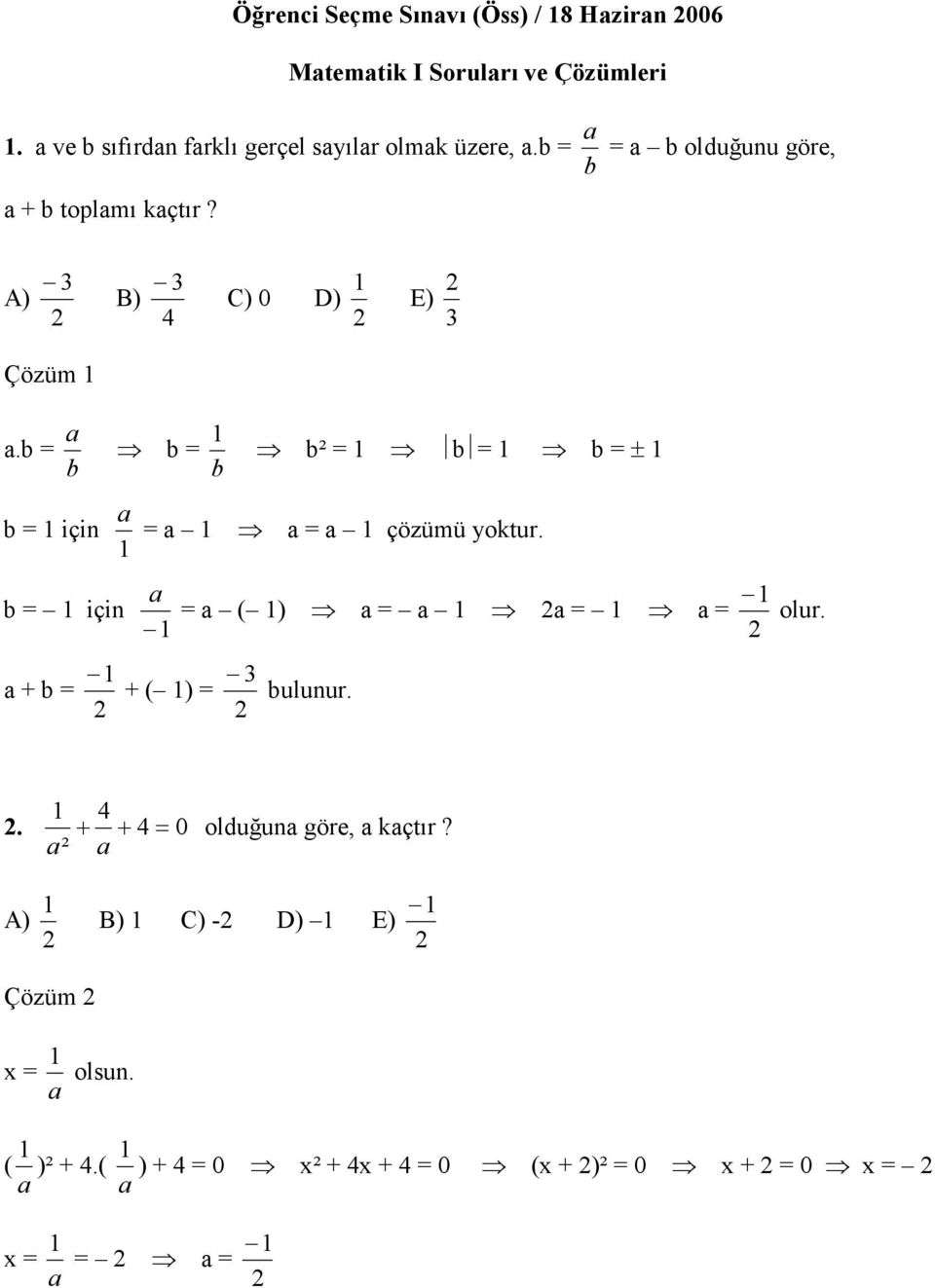 A) 3 B) 3 C) 0 D) E) 3 Çözüm a.b b a b b b² b b ± b için a a a a çözümü yoktur.