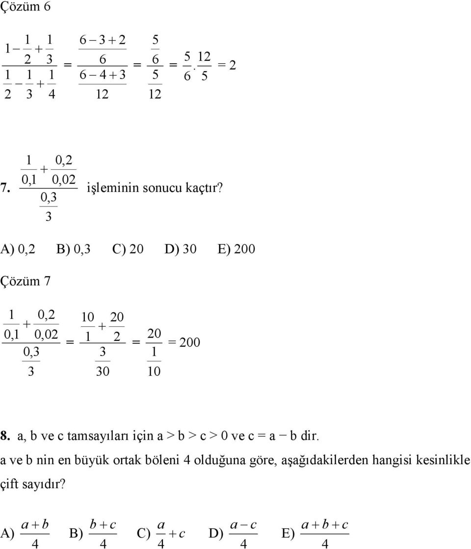 a, b ve c tamsayıları için a > b > c > 0 ve c a b dir.