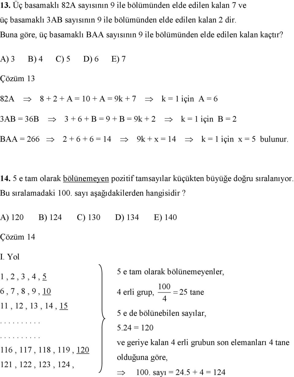 A) 3 B) C) 5 D) 6 E) 7 Çözüm 3 8A 8 + + A 0 + A 9k + 7 k için A 6 3AB 36B 3 + 6 + B 9 + B 9k + k için B BAA 66 + 6 + 6 9k + x k için x 5 bulunur.