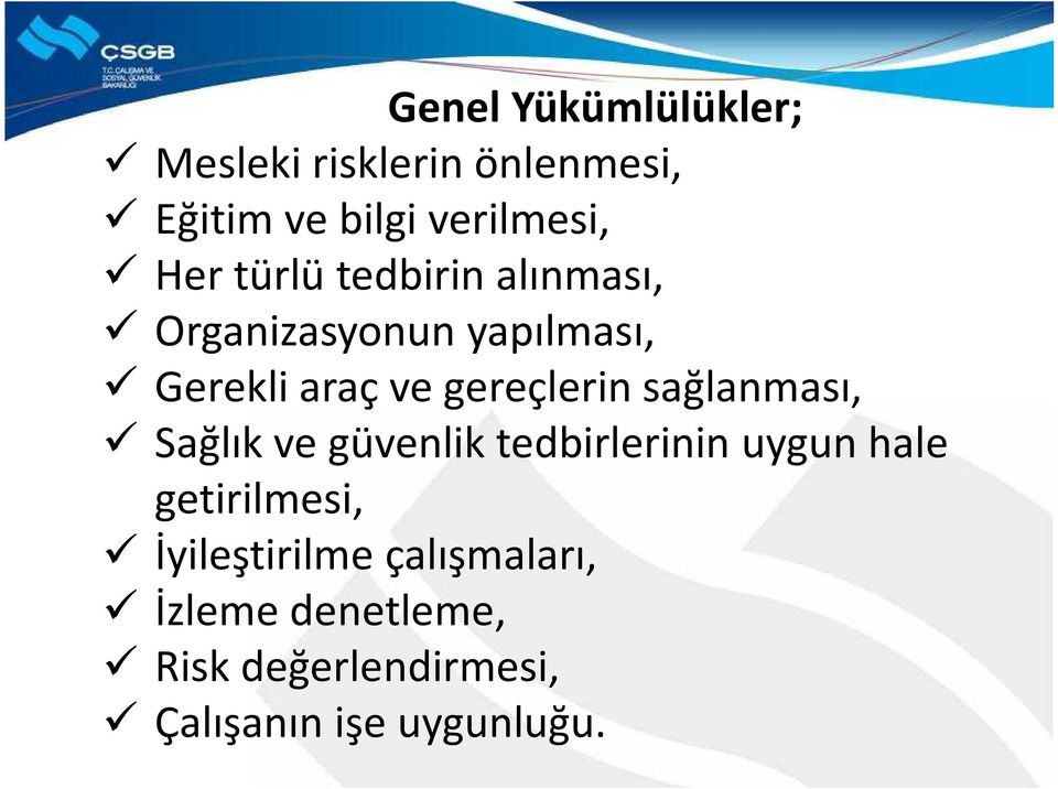 gereçlerin sağlanması, Sağlık ve güvenlik tedbirlerinin uygun hale getirilmesi,