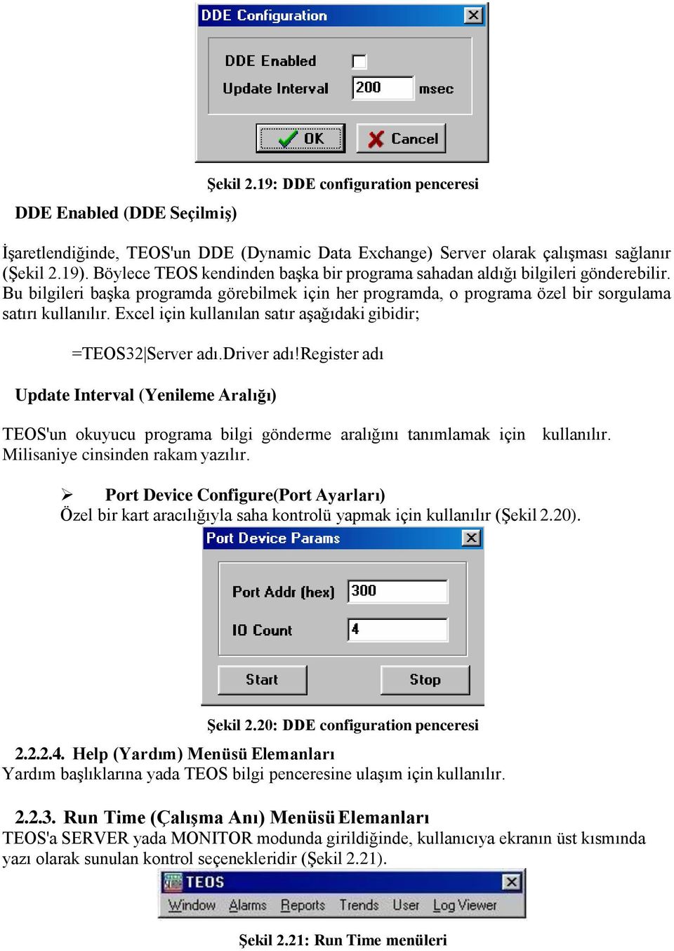 Excel için kullanılan satır aşağıdaki gibidir; =TEOS32 Server adı.driver adı!