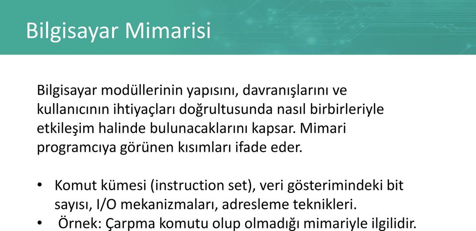 Mimari programcıya görünen kısımları ifade eder.