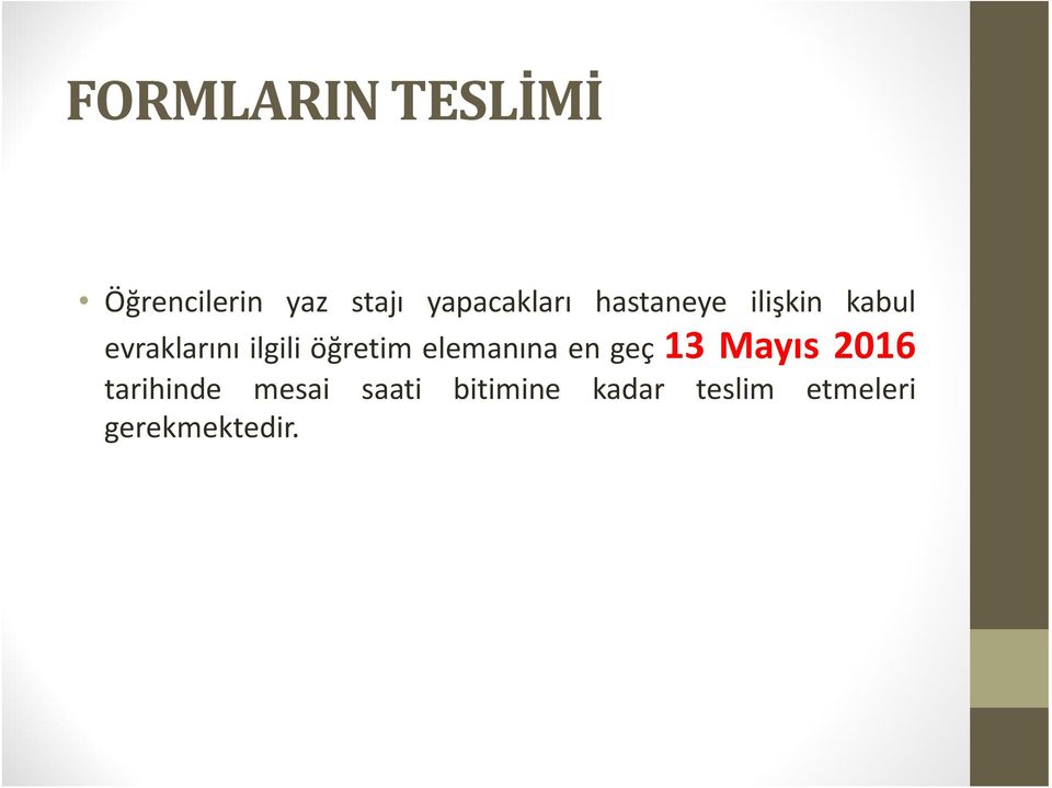 ilgili öğretim elemanına en geç 13 Mayıs 2016